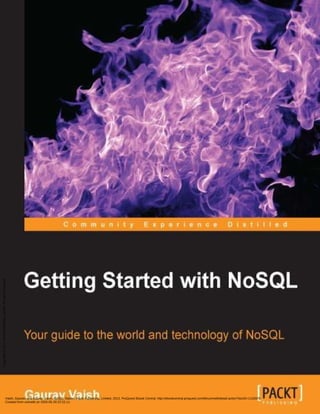 Vaish, Gaurav, and Gaurav Vaish. NoSQL Starter, Packt Publishing, Limited, 2013. ProQuest Ebook Central, http://ebookcentral.proquest.com/lib/unimelb/detail.action?docID=1142875.
Created from unimelb on 2020-05-29 22:22:11.
Copyright
©
2013.
Packt
Publishing,
Limited.
All
rights
reserved.
 