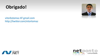 Obrigado!
Vítor Tomaz
vitorbstomaz AT gmail.com
http://twitter.com/vitortomaz
 