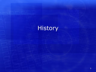 History




          9
 