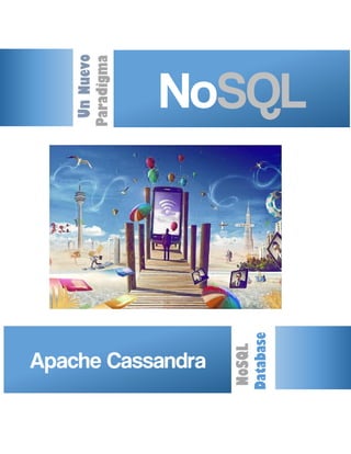 NoSQLUnNuevo
Paradigma
Apache Cassandra
NoSQL
Database
 