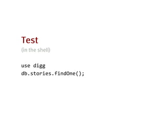 use digg
db.stories.findOne();
 