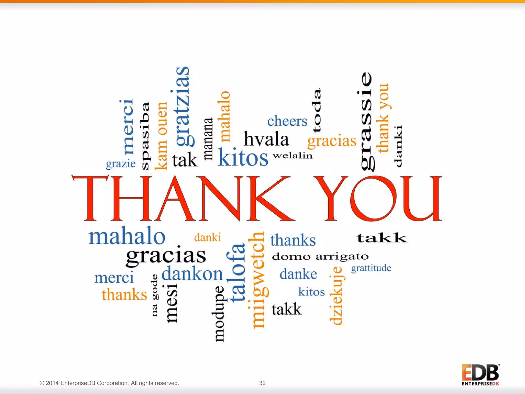 © 2014 EnterpriseDB Corporation. All rights reserved. 32
 