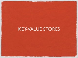 KEY-VALUE STORES
 