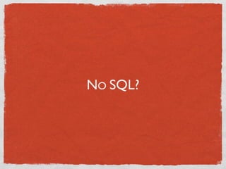 NO SQL?
 