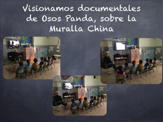 Visionamos documentales
de Osos Panda, sobre la
Muralla China
 
