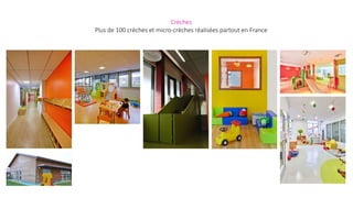 Crèches
Plus de 100 crèches et micro-crèches réalisées partout en France
 