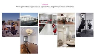 Tertiaire
Aménagement de sièges sociaux, Agences haut de gamme, Salle de conférence
 