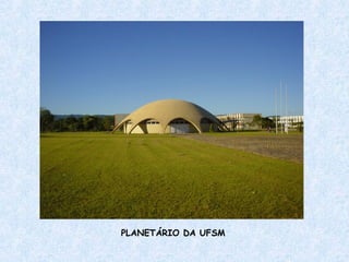 PLANETÁRIO DA UFSM 