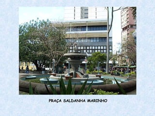 PRAÇA SALDANHA MARINHO 