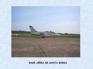 BASE AÉREA DE SANTA MARIA 