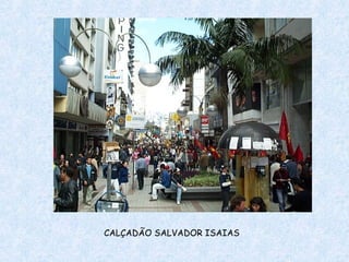 CALÇADÃO SALVADOR ISAIAS 