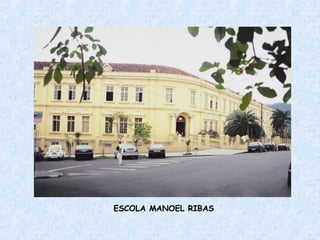 ESCOLA MANOEL RIBAS 