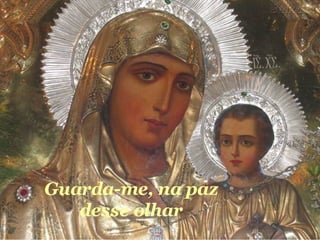 Guarda-me, na paz desse olhar 