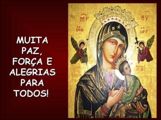 MUITA PAZ, FORÇA E ALEGRIAS PARA TODOS!   