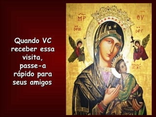 Quando VC receber essa visita, passe-a rápido para seus amigos   