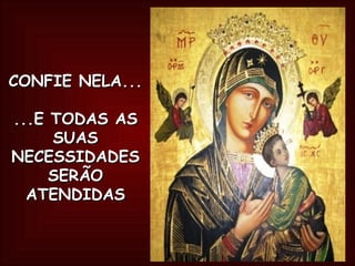 CONFIE NELA... ...E TODAS AS SUAS NECESSIDADES SERÃO ATENDIDAS 