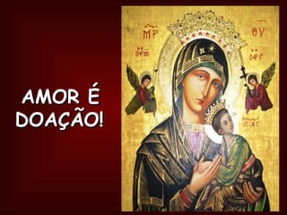 AMOR É DOAÇÃO!   