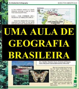 UMA AULA DE
 GEOGRAFIA
 BRASILEIRA
 
