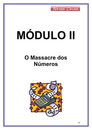 MÓDULO II
O Massacre dos
Números
19
 