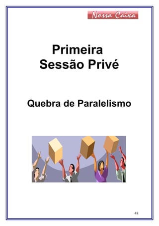 Primeira
Sessão Privé
Quebra de Paralelismo
48
 
