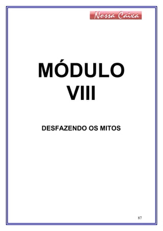 MÓDULO
VIII
DESFAZENDO OS MITOS
87
 