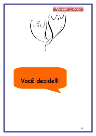 88
Você decide!!!Você decide!!!
 
