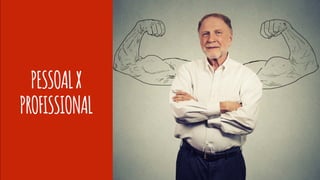 PESSOALX
PROFISSIONAL