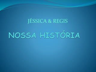 JÉSSICA & REGIS
 