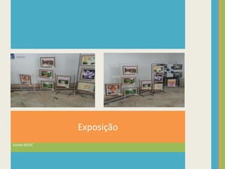 Exposição
Escola SEEUC