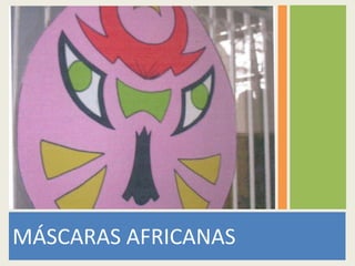 MÁSCARAS AFRICANAS