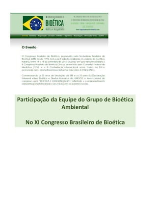 Participação da Equipe do Grupo de Bioética
Ambiental
No XI Congresso Brasileiro de Bioética
 