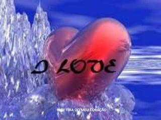 MÃE TIRA DO MEU CORAÇÃO