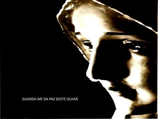 GGUARDA-ME DA PAZ DESTE OLHAR