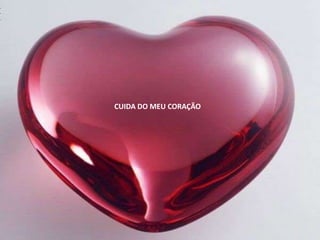 CUIDA DO MEU CORAÇÃO