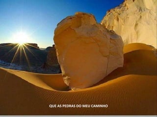 QUE AS PEDRAS DO MEU CAMINHO