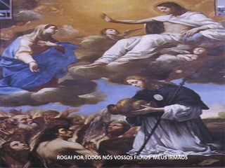 ROGAI POR TODOS NÓS VOSSOS FILHOS  MEUS IRMÃOS