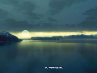 DO MEU DESTINO