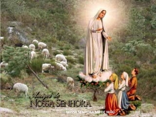 NOSSA SENHORA MÊ DE MÃO