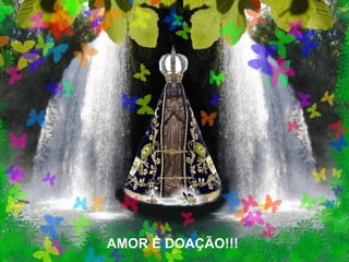 AMOR É DOAÇÃO!!!