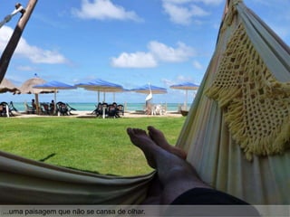 ...uma paisagem que não se cansa de olhar.
 