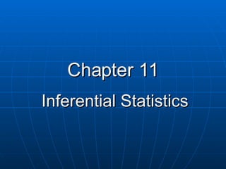 Chapter 11 Inferential Statistics 