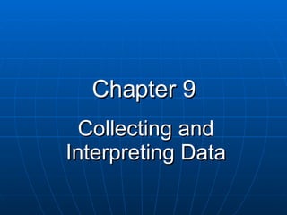Chapter 9 Collecting and Interpreting Data 