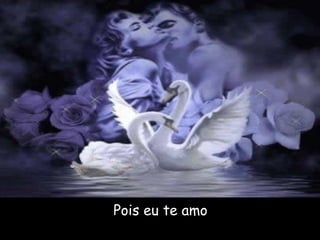 Pois eu te amo
 