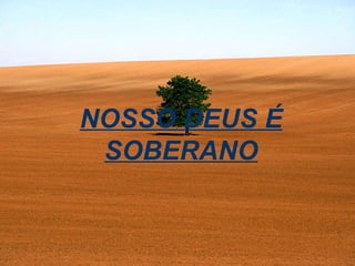 NOSSO DEUS É SOBERANO 