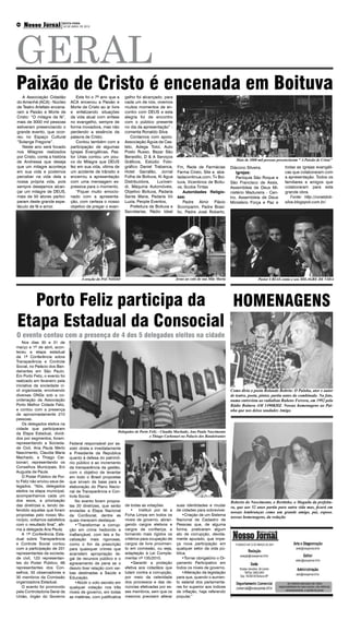 GERAL
     Nosso Jornal                   SEXTA-FEIRA
                 Boituva e Região
04
                                    20 DE ABRIL DE 2012




Paixão de Cristo é encenada em Boituva
   A Associação Cidadão                     Este foi o 7º ano que a      gelho foi alcançado, para
do Amanhã (ACA) - Núcleo                 ACA encenou a Paixão e          cada um de nós, vivemos
de Teatro Artefato encena-               Morte de Cristo ao ar livre     muitos momentos de en-
ram a Paixão e Morte de                  e enfatizando situações         contro com DEUS e esta
Cristo: “O milagre da fé”,               da vida atual com enfase        alegria foi de encontro
mais de 3000 mil pessoas                 no evangelho, sempre de         com o público presente
estiveram presenciando o                 forma inovadora, mas não        no dia da apresentação” -
grande evento, que ocor-                 perdendo a essência da          comenta Ronaldo Silva
reu no Espaço Cultural                   palavra de Cristo.                 Contamos com apoio:
“Solange Fregone”.                          Contou também com a          Associação Águia da Cas-
   Neste ano será focado                 participação de algumas         telo, Adega Toloi, Auto
nos Milagres realizados                  Igrejas Evangélicas, Pas-       Posto Russo, Bazar São
por Cristo, conta a história             tor Urias contou um pou-        Benedito, D & A Serviços
                                                                                                                                           Mais de 3000 mil pessoas presenciaram “ A Paixão de Cristo”
de Andressa que deseja                   co do Milagre que DEUS          Gráficos, Estúdio Foto-
que um milagre aconteça                  fez em sua vida, vítima de      gráfico Daniel Trabanca,      Fm, Rede de Farmácias            Diácono Silveira.                todas as igrejas evangéli-
em sua vida e podemos                    um acidente de trânsito e       Hotel Garrafão, Jornal        Farma Cristo, Site a aba-           Igrejas:                      cas que colaboraram com
perceber na vida dela a                  encerrou a apresentação         Folha de Boituva, Ki Agua     ladacontinua.com; Tv Boi-           Paróquia São Roque e          a apresentação. Todos os
nossa própria vida, pois                 com uma mensagem ex-            Distribuidora,    Lucivan-    tuva, Vicentinos de Boitu-       São Francisco de Assis,          familiares e amigos que
sempre desejamos alcan-                  pressiva para o momento.        di, Máquina Automóveis,       va; Scobe Tintas                 Assembleia de Deus Mi-           colaboraram para esta
çar um milagre de DEUS,                     “Fiquei muito emocio-        Objetivo Boituva, Padaria         Autoridades Religio-         nistério Madureira - Cen-        grande obra.
mais de 50 atores partici-               nado com a apresenta-           Santa Maria, Padaria Vó       sas:                             tro, Assembleia de Deus              Fonte: http://ronaldob-
param deste grande espe-                 ção, com certeza o nosso        Luzia, People Eventos,            Padre Almir Flávio           Ministério Força e Paz e         silva.blogspot.com.br/
táculo de fé e amor.                     objetivo de pregar o evan-         Prefeitura de Boituva e    Scomparim, Padre Brasi-
                                                                         Secretarias, Rádio Ideal      lio, Padre José Roberto,




                                                 A oração do PAI NOSSO                                Jesus ao colo de sua Mãe Maria                    Pastor URIAS conta o seu MILAGRE DE VIDA




  Porto Feliz participa da  HOMENAGENS
Etapa Estadual da Consocial
O evento contou com a presença de 4 dos 5 delegados eleitos na cidade
    Nos dias 30 e 31 de
março e 1º de abril, acon-
teceu a etapa estadual
da 1ª Conferência sobre
Transparência e Controle
Social, no Palácio dos Ban-
deirantes em São Paulo.
Em Porto Feliz, o evento foi
realizado em fevereiro pela
iniciativa da sociedade ci-
vil organizada, envolvendo                                                                                                              Como diria o poeta Rolando Boltrin: O Painha, ator e autor
diversas ONGs sob a co-                                                                                                                 de teatro, poeta, pintor, partiu antes do combinado. Na foto,
ordenação da Associação                                                                                                                 numa entrevista ao radialista Rubens Ferrera, em 1992 pela
Porto Melhor Cidade Feliz,                                                                                                              Rádio Boituva AM 1490KHZ. Nossas homenagens ao Pai-
e contou com a presença                                                                                                                 nha que nos deixa saudades Amigo.
de aproximadamente 210
pessoas.
    Os delegados eleitos na
cidade que participaram
                                                                    Delegados de Porto Feliz - Claudia Machado, Ana Paula Nascimento
da Etapa Estadual, dividi-
                                                                                       e Thiago Carbonari no Palacio dos Bandeirantes
dos por segmentos, foram:
representando a Socieda-                Federal responsável por as-
de Civil, Ana Paula Merlo               sistir direta e imediatamente
Nascimento, Claudia Maria               a Presidente da República
Machado, e Thiago Car-                  quanto à defesa do patrimô-
bonari; representando os                nio público e ao incremento
Conselhos Municipais, Eni               da transparência da gestão,
Augusta de Paula.                       com o objetivo de levantar
    O Poder Público de Por-             em todo o Brasil propostas
to Feliz não enviou seus de-            que sirvam de base para a
legados. “Nós, delegados                elaboração do Plano Nacio-
eleitos na etapa municipal,             nal de Transparência e Con-
acompanhamos cada um                    trole Social.
dos eixos, a priorização                    No evento foram propos-                                                                     Roberto do Nascimento, o Bertinho, o Maguila da prefeitu-
das diretrizes e, tendo de-             tas 20 diretrizes, que serão     de todas as votações.         suas identidades e mudar         ra, que aos 52 anos partiu para outra vida mas, ficará em
fendido aquelas que foram               enviadas a Etapa Nacional            •	 Instituir por lei a    de cidades para sobreviver.
                                                                                                                                        nossas lembranças como um grande amigo, pai, esposo.
propostas pelo nosso Mu-                da ConSocial, dentre as          Ficha Limpa em todos os           •Criação de um Sistema
                                                                                                                                        nossas homenagens, da redação
nicípio, voltamos satisfeitos           quais merecem destaque:          níveis de governo, abran-     Nacional de Cadastro de
com o resultado final”, afir-               •“Transformar a corrup-      gendo cargos eletivos e       Pessoas que, de alguma
ma a delegada Ana Paula.                ção em crime hediondo e          cargos de confiança, e        forma, praticaram algum
    A 1ª Conferência Esta-              inafiançável, com leis e fis-    tornando mais rígidos os      ato de corrupção, devida-
dual sobre Transparência                calização mais rigorosas,        critérios para ocupação de    mente apurado, que impe-
e Controle Social contou                como o fim da prescrição         cargos de livre provimen-     ça nova participação em
com a participação de 231               para quaisquer crimes que        to em comissão, ou seja,      qualquer setor da vida pú-
representantes da socieda-              acarretem apropriação ile-       adaptação à Lei Comple-       blica.
de civil, 123 representan-              gal de recursos público e o      mentar nº 135/2010.               •Tornar obrigatório o Or-
tes do Poder Público, 66                agravamento de pena se o             •Garantir a proteção      çamento Participativo em
representantes dos Con-                 desvio tiver relação com ver-    efetiva aos cidadãos que      todos os níveis de governo.
selhos, 55 observadores e               bas destinadas a Saúde e         lutam contra a corrupção,         •Alteração da legislação
30 membros da Comissão                  Educação.                        por meio da celeridade        para que, quando o aumen-
organizadora Estadual.                      •Abolir o voto secreto em    dos processos e das de-       to salarial dos parlamenta-
    O evento foi promovido              qualquer votação nos três        núncias efetivadas por es-    res for superior aos índices
pela Controladoria Geral da             níveis de governo, em todas      ses membros, sem que os       de inflação, haja referendo
União, órgão do Governo                 as matérias, com justificativa   mesmos precisem alterar       popular.”
 