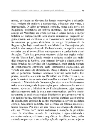 Francisco Cândido Xavier - Nosso Lar - pelo Espírito André Luiz 45
mente, enviavam ao Governador longas observações e adve...