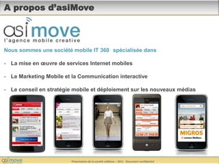 A propos d’asiMove  Nous sommes une société mobile IT 360° spécialisée dans ,[object Object]
