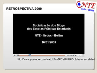 RETROSPECTIVA 2009 http://www.youtube.com/watch?v=DICyU4RRt3c&feature=related 