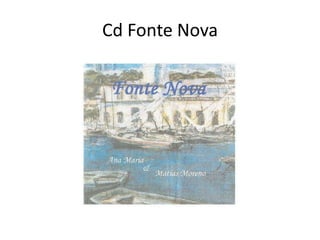 Cd Fonte Nova

 