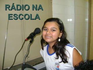 RÁDIO NA ESCOLA 